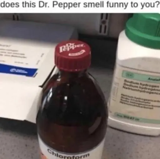 "does this Dr. Pepper smell funny to you?". Picture of a chloroform bottle with a Dr. Pepper cap